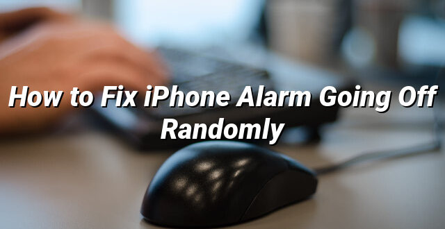 How to Fix iPhone Alarm Going Off Randomly