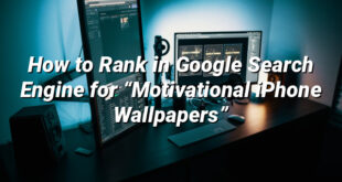 How to Rank in Google Search Engine for “Motivational iPhone Wallpapers”