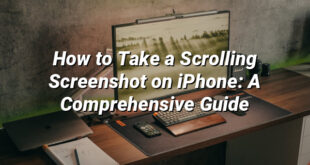 How to Take a Scrolling Screenshot on iPhone: A Comprehensive Guide