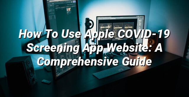 How To Use Apple COVID-19 Screening App Website: A Comprehensive Guide