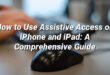 How to Use Assistive Access on iPhone and iPad: A Comprehensive Guide