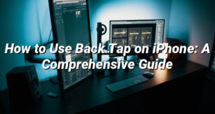 How to Use Back Tap on iPhone: A Comprehensive Guide