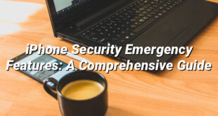 iPhone Security Emergency Features: A Comprehensive Guide