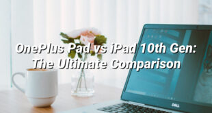 OnePlus Pad vs iPad 10th Gen: The Ultimate Comparison