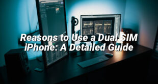 Reasons to Use a Dual SIM iPhone: A Detailed Guide