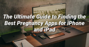 The Ultimate Guide to Finding the Best Pregnancy Apps for iPhone and iPad