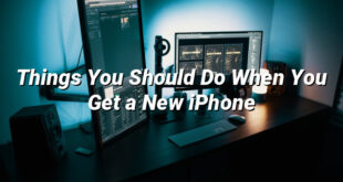 Things You Should Do When You Get a New iPhone