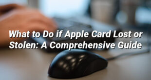 What to Do if Apple Card Lost or Stolen: A Comprehensive Guide