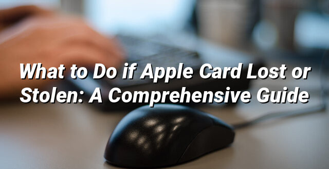 What to Do if Apple Card Lost or Stolen: A Comprehensive Guide