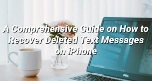 A Comprehensive Guide on How to Recover Deleted Text Messages on iPhone