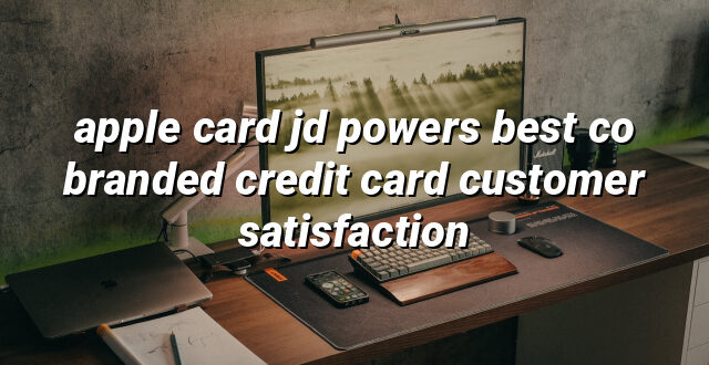 apple card jd powers best co branded credit card customer satisfaction