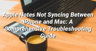 Apple Notes Not Syncing Between iPhone and Mac: A Comprehensive Troubleshooting Guide