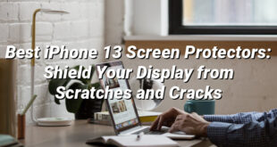 Best iPhone 13 Screen Protectors: Shield Your Display from Scratches and Cracks