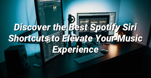Discover the Best Spotify Siri Shortcuts to Elevate Your Music Experience