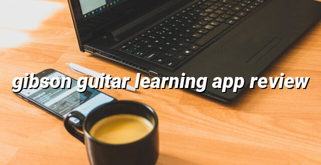 gibson guitar learning app review