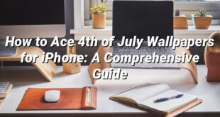 How to Ace 4th of July Wallpapers for iPhone: A Comprehensive Guide