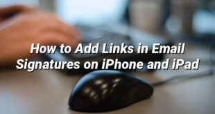 How to Add Links in Email Signatures on iPhone and iPad