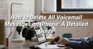 How to Delete All Voicemail Messages on iPhone: A Detailed Guide