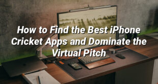 How to Find the Best iPhone Cricket Apps and Dominate the Virtual Pitch