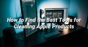 How to Find the Best Tools for Cleaning Apple Products