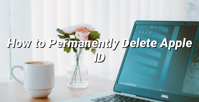 How to Permanently Delete Apple ID