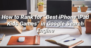 How to Rank for “Best iPhone iPad Kids Games” in Google Search Engine