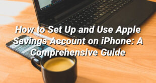 How to Set Up and Use Apple Savings Account on iPhone: A Comprehensive Guide