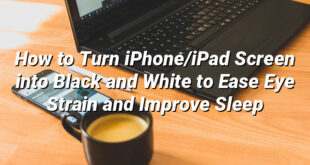 How to Turn iPhone/iPad Screen into Black and White to Ease Eye Strain and Improve Sleep