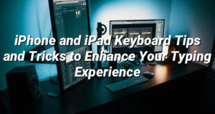 iPhone and iPad Keyboard Tips and Tricks to Enhance Your Typing Experience
