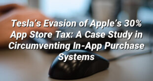 Tesla’s Evasion of Apple’s 30% App Store Tax: A Case Study in Circumventing In-App Purchase Systems