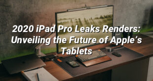 2020 iPad Pro Leaks Renders: Unveiling the Future of Apple’s Tablets