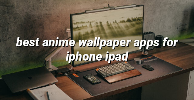 best anime wallpaper apps for iphone ipad