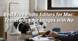 Best Free Photo Editors for Mac: Transform Your Images with No Cost