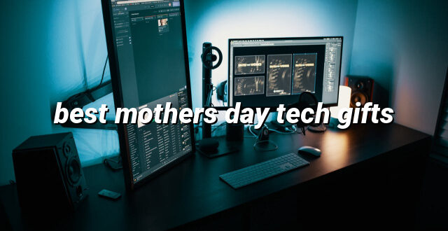 best mothers day tech gifts