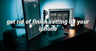 get rid of finish setting up your iphone