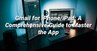 Gmail for iPhone/iPad: A Comprehensive Guide to Master the App