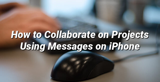 How to Collaborate on Projects Using Messages on iPhone