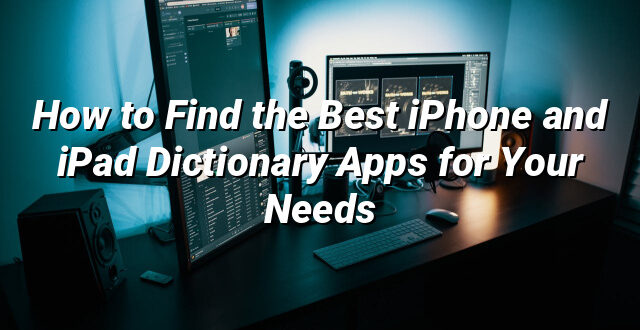 How to Find the Best iPhone and iPad Dictionary Apps for Your Needs