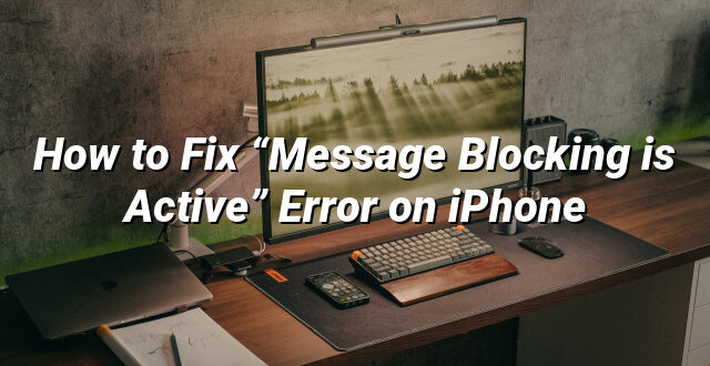 How to Fix “Message Blocking is Active” Error on iPhone