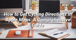 How to Get Cycling Directions in Apple Maps: A Comprehensive Guide