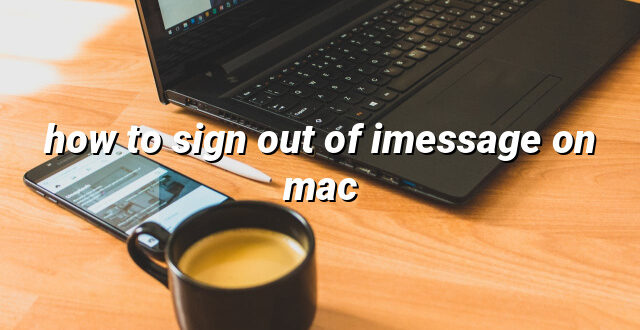 how to sign out of imessage on mac