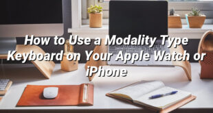 How to Use a Modality Type Keyboard on Your Apple Watch or iPhone