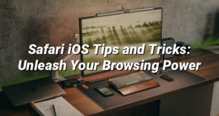 Safari iOS Tips and Tricks: Unleash Your Browsing Power