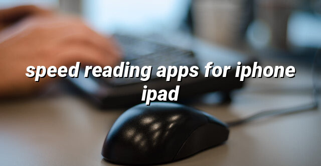 speed reading apps for iphone ipad