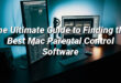 The Ultimate Guide to Finding the Best Mac Parental Control Software