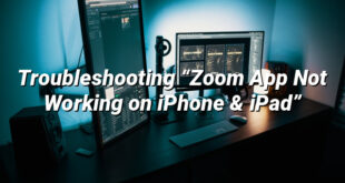 Troubleshooting “Zoom App Not Working on iPhone & iPad”