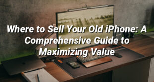 Where to Sell Your Old iPhone: A Comprehensive Guide to Maximizing Value