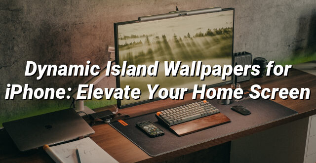 Dynamic Island Wallpapers for iPhone: Elevate Your Home Screen