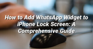 How to Add WhatsApp Widget to iPhone Lock Screen: A Comprehensive Guide