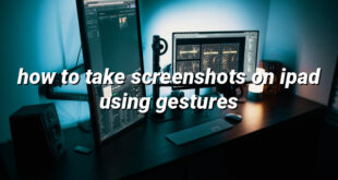 how to take screenshots on ipad using gestures